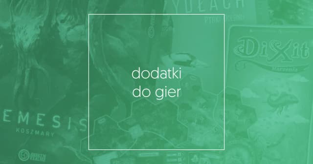 Gry planszowe i dodatki do gier – odkryj najlepsze opcje w Polsce Gry planszowe i dodatki do gier – odkryj najlepsze opcje w Polsce